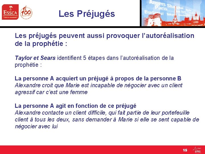 Les Préjugés Les préjugés peuvent aussi provoquer l’autoréalisation de la prophétie : Taylor et