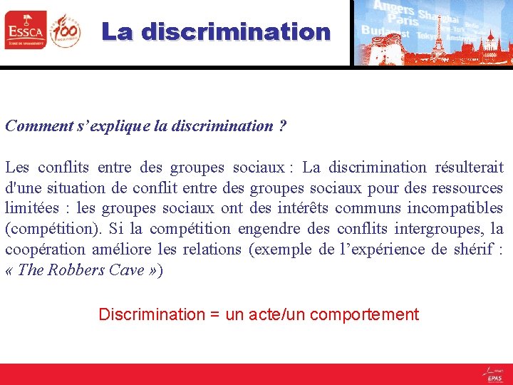 La discrimination Comment s’explique la discrimination ? Les conflits entre des groupes sociaux :
