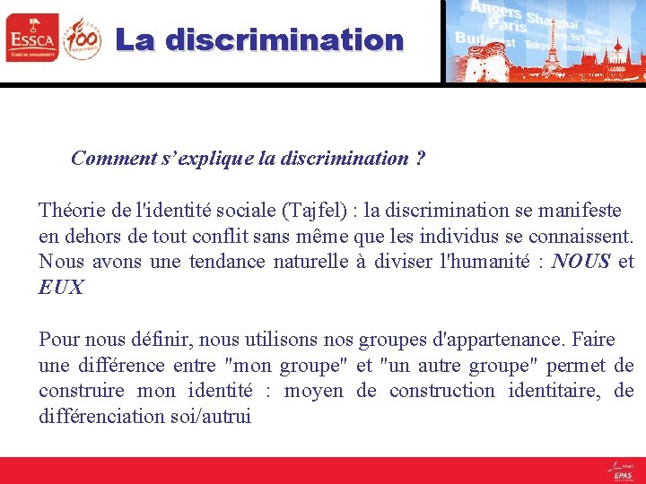 La discrimination Comment s’explique la discrimination ? Théorie de l'identité sociale (Tajfel) : la