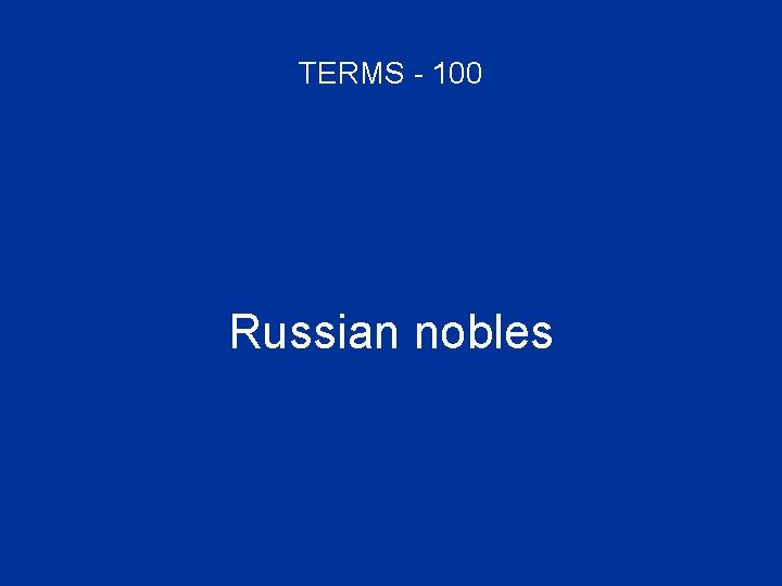TERMS - 100 Russian nobles 