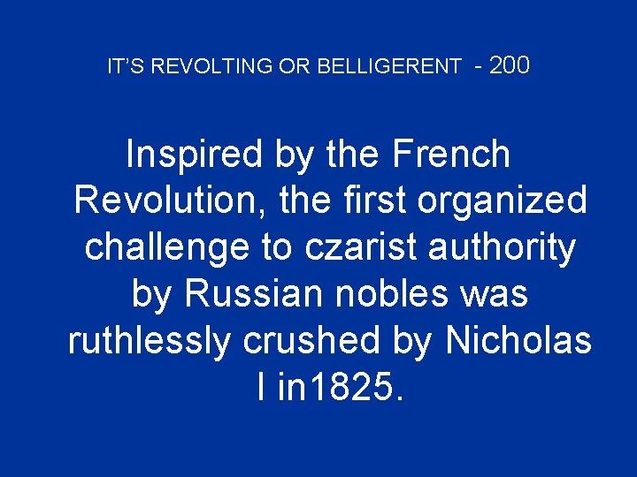 IT’S REVOLTING OR BELLIGERENT - 200 Inspired by the French Revolution, the first organized