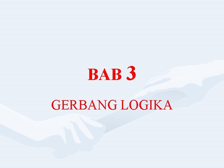 BAB 3 GERBANG LOGIKA 
