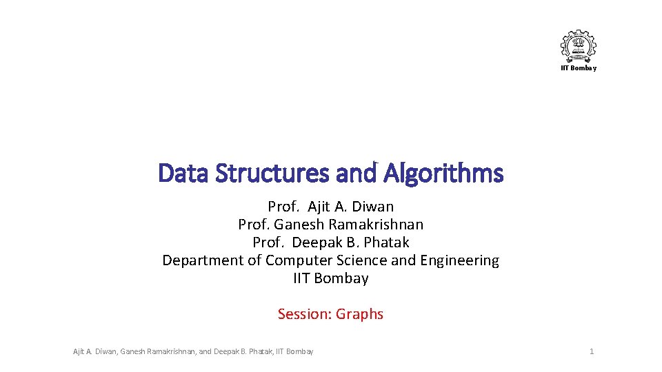 IIT Bombay Data Structures and Algorithms Prof. Ajit A. Diwan Prof. Ganesh Ramakrishnan Prof.