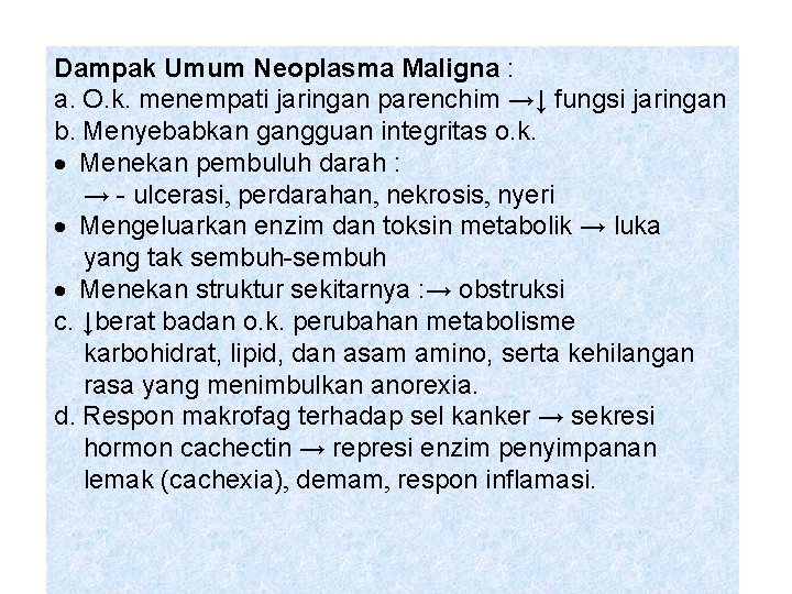 Dampak Umum Neoplasma Maligna : a. O. k. menempati jaringan parenchim →↓ fungsi jaringan