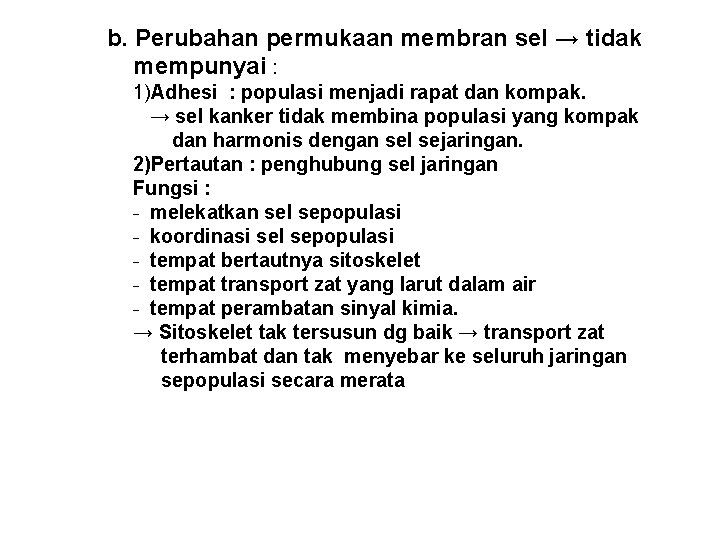  b. Perubahan permukaan membran sel → tidak mempunyai : 1)Adhesi : populasi menjadi