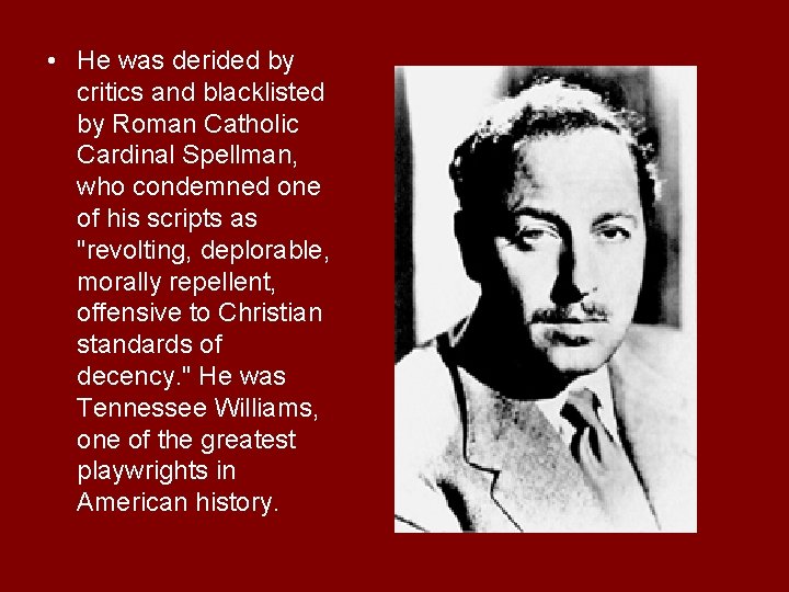  • He was derided by critics and blacklisted by Roman Catholic Cardinal Spellman,