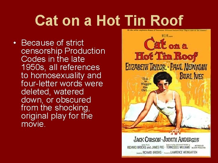 Cat on a Hot Tin Roof • Because of strict censorship Production Codes in