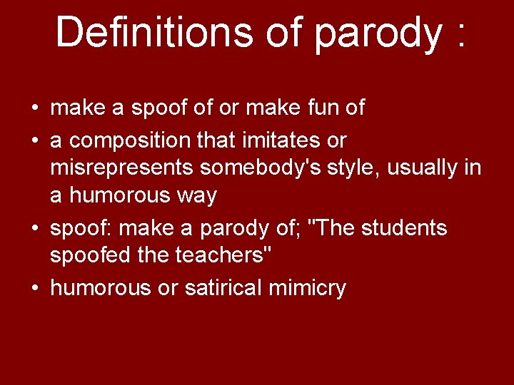 Definitions of parody : • make a spoof of or make fun of •