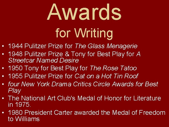 Awards for Writing • 1944 Pulitzer Prize for The Glass Menagerie • 1948 Pulitzer