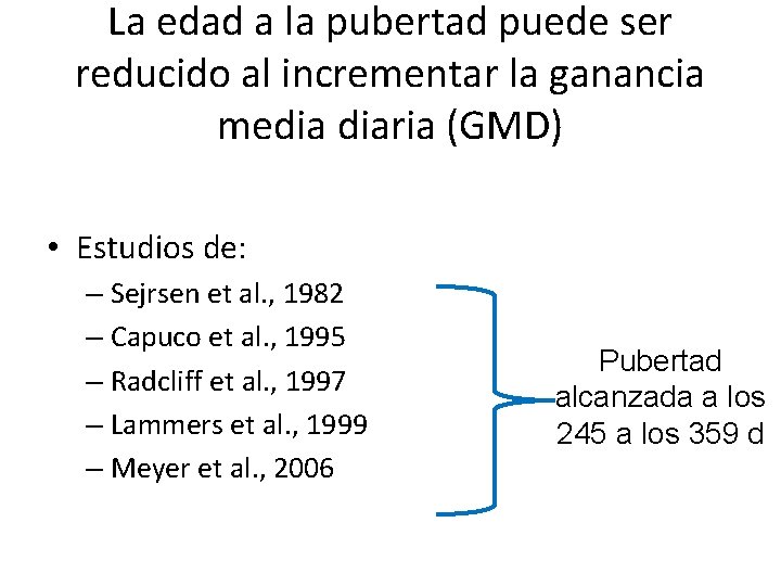 La edad a la pubertad puede ser reducido al incrementar la ganancia media diaria