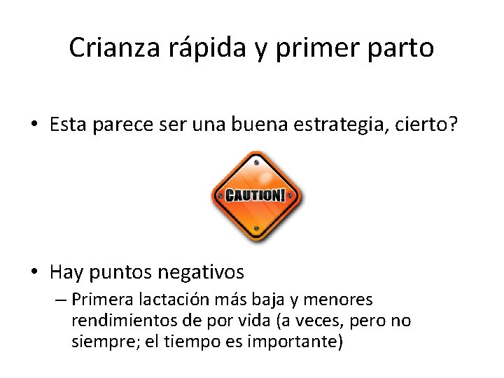 Crianza rápida y primer parto • Esta parece ser una buena estrategia, cierto? •