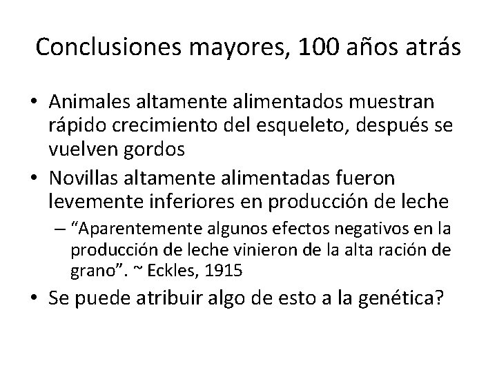 Conclusiones mayores, 100 años atrás • Animales altamente alimentados muestran rápido crecimiento del esqueleto,