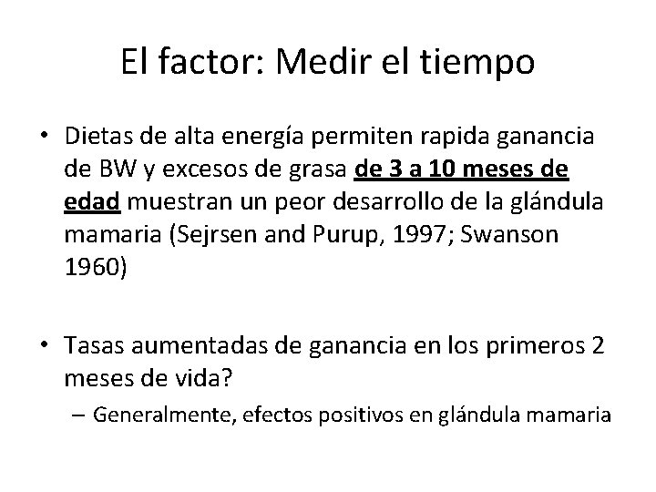 El factor: Medir el tiempo • Dietas de alta energía permiten rapida ganancia de