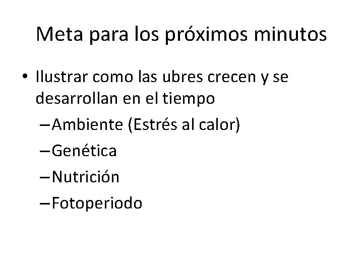 Meta para los próximos minutos • Ilustrar como las ubres crecen y se desarrollan