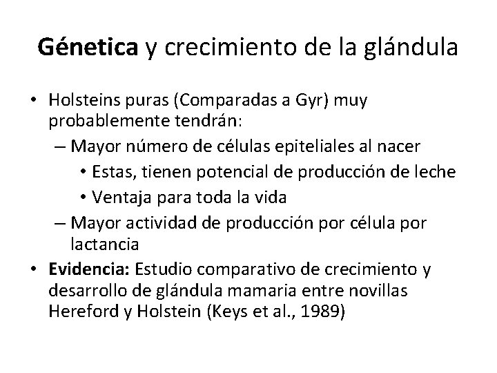 Génetica y crecimiento de la glándula • Holsteins puras (Comparadas a Gyr) muy probablemente