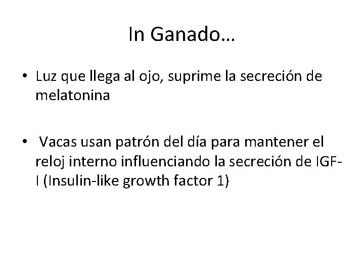 In Ganado… • Luz que llega al ojo, suprime la secreción de melatonina •