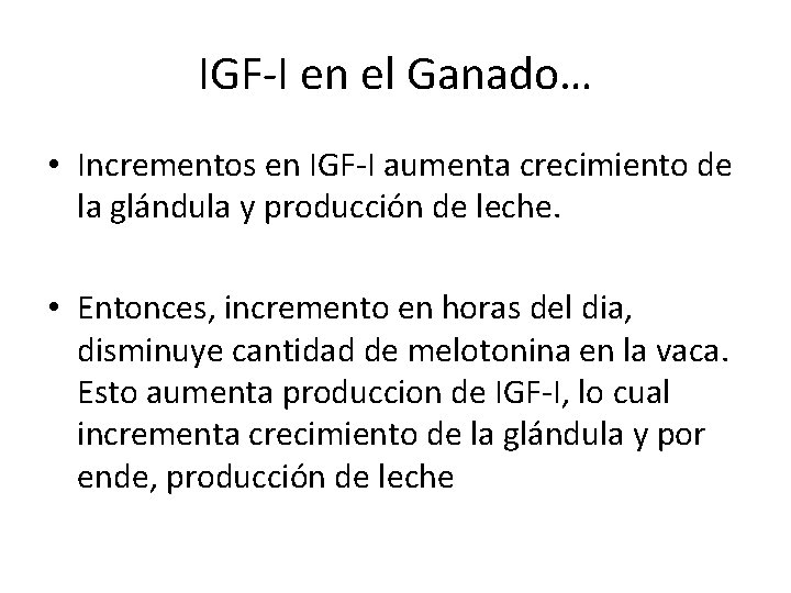 IGF-I en el Ganado… • Incrementos en IGF-I aumenta crecimiento de la glándula y