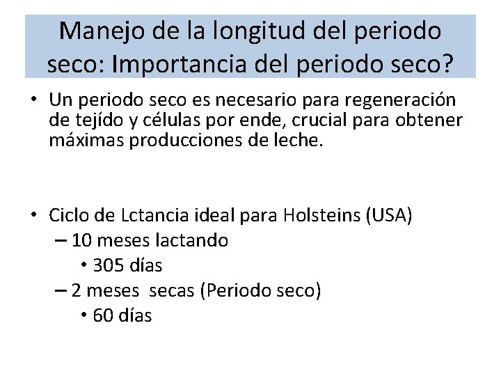 Manejo de la longitud del periodo seco: Importancia del periodo seco? • Un periodo