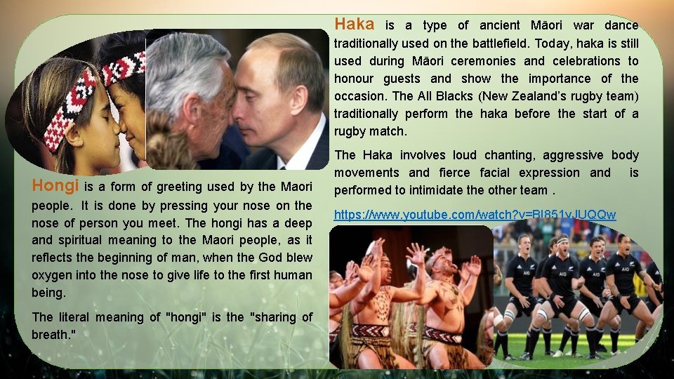 Haka is a type of ancient Māori war dance traditionally used on the battlefield.