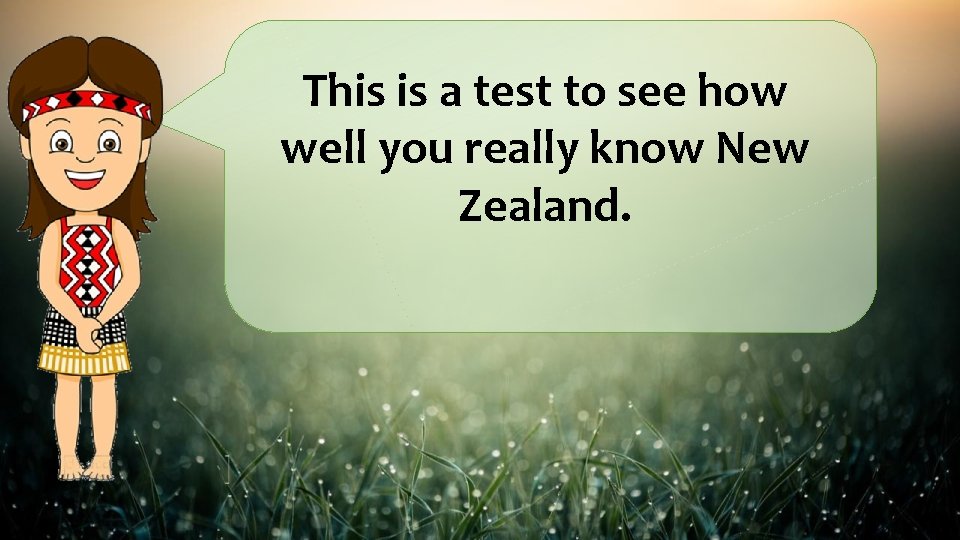 This is a test to see how well you really know New Zealand. 
