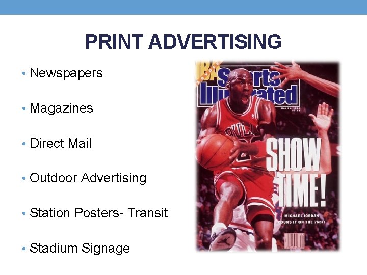 PRINT ADVERTISING • Newspapers • Magazines • Direct Mail • Outdoor Advertising • Station
