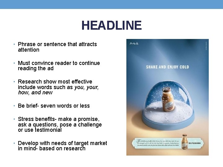 HEADLINE • Phrase or sentence that attracts attention • Must convince reader to continue