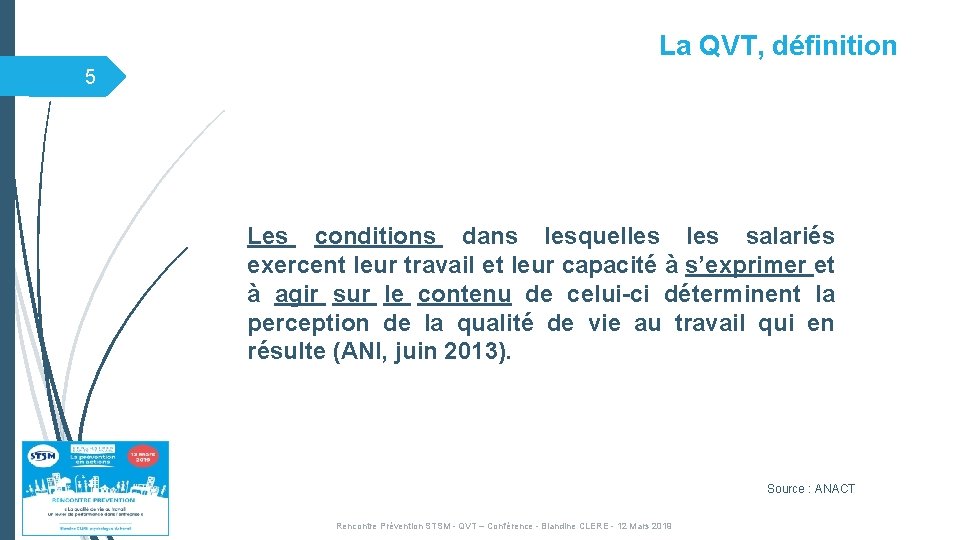 La QVT, définition 5 Les conditions dans lesquelles salariés exercent leur travail et leur La QVT, définition 5 Les conditions dans lesquelles salariés exercent leur travail et leur