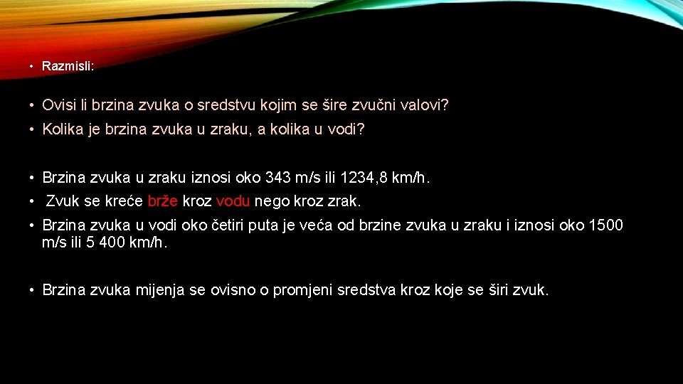  • Razmisli: • Ovisi li brzina zvuka o sredstvu kojim se šire zvučni