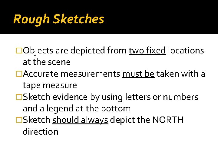 Rough Sketches �Objects are depicted from two fixed locations at the scene �Accurate measurements