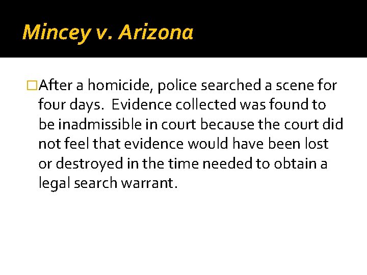 Mincey v. Arizona �After a homicide, police searched a scene for four days. Evidence
