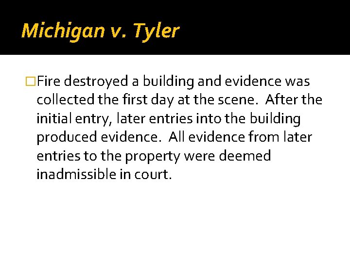 Michigan v. Tyler �Fire destroyed a building and evidence was collected the first day