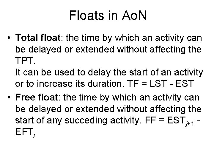 Floats in Ao. N • Total float: the time by which an activity can