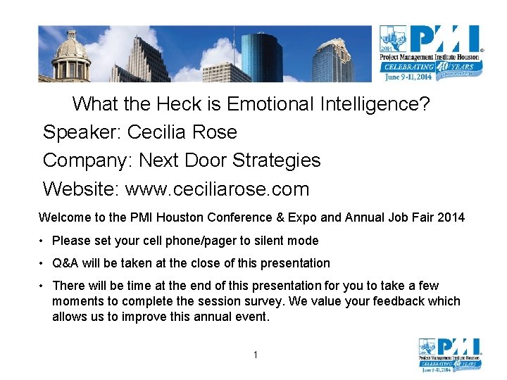 What the Heck is Emotional Intelligence? Speaker: Cecilia Rose Company: Next Door Strategies Website: