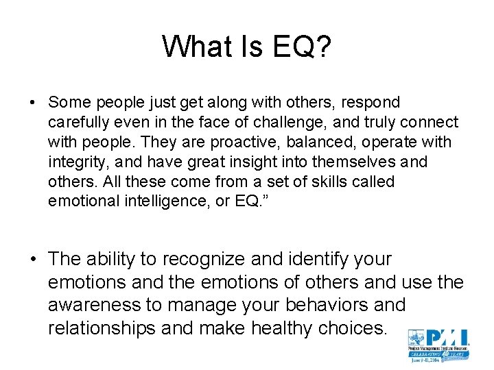 What Is EQ? • Some people just get along with others, respond carefully even