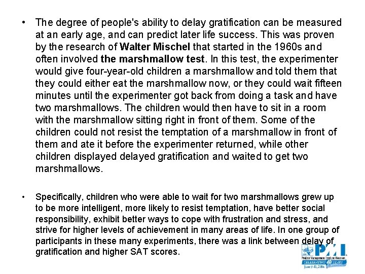  • The degree of people's ability to delay gratification can be measured at