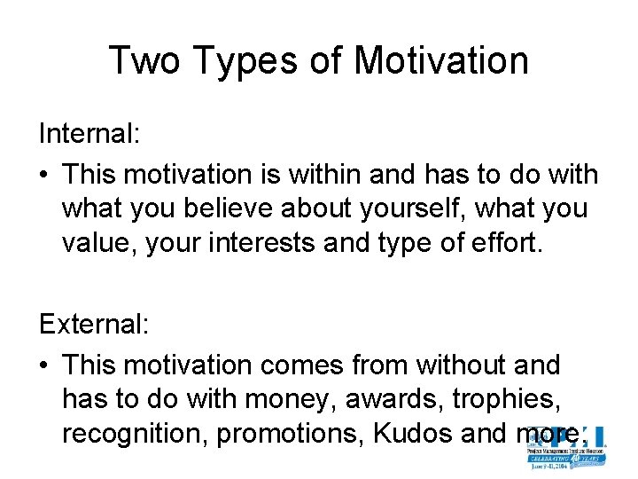 Two Types of Motivation Internal: • This motivation is within and has to do