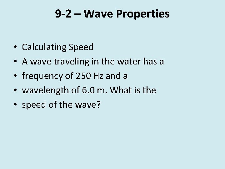 9 -2 – Wave Properties • • • Calculating Speed A wave traveling in