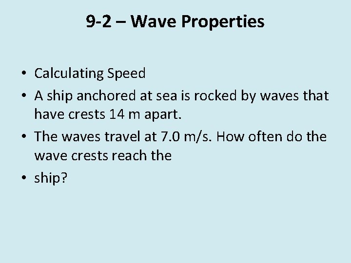 9 -2 – Wave Properties • Calculating Speed • A ship anchored at sea
