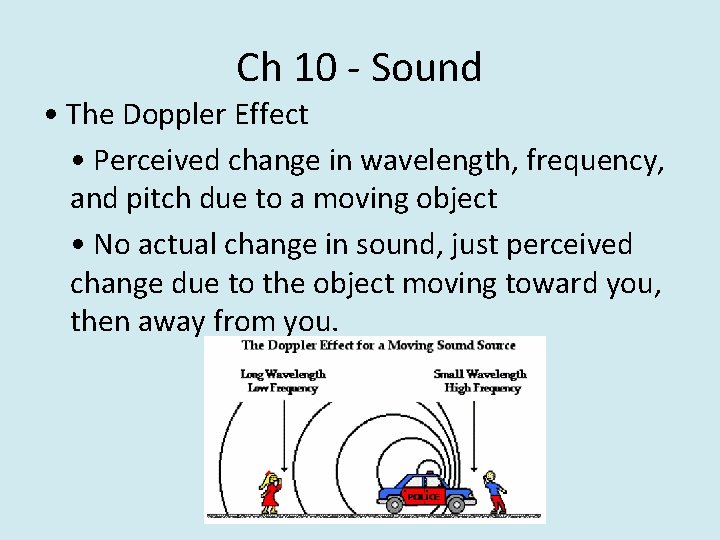 Ch 10 - Sound • The Doppler Effect • Perceived change in wavelength, frequency,