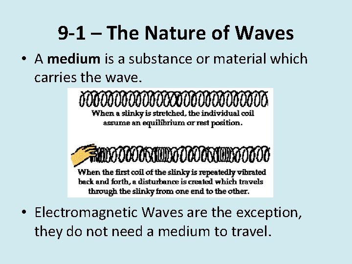 9 -1 – The Nature of Waves • A medium is a substance or