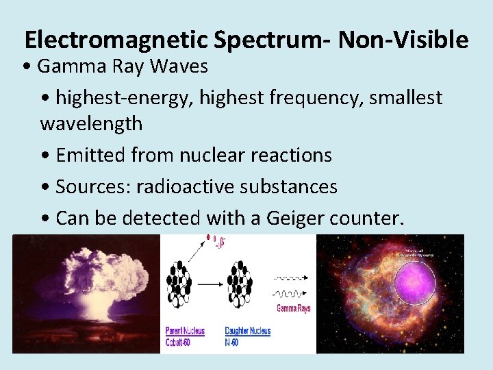 Electromagnetic Spectrum- Non-Visible • Gamma Ray Waves • highest-energy, highest frequency, smallest wavelength •