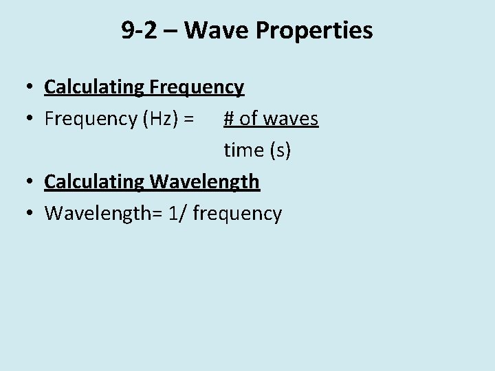 9 -2 – Wave Properties • Calculating Frequency • Frequency (Hz) = # of
