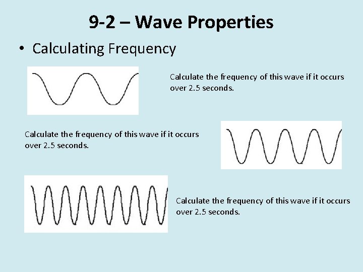 9 -2 – Wave Properties • Calculating Frequency Calculate the frequency of this wave