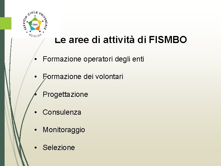 Le aree di attività di FISMBO • Formazione operatori degli enti • Formazione dei
