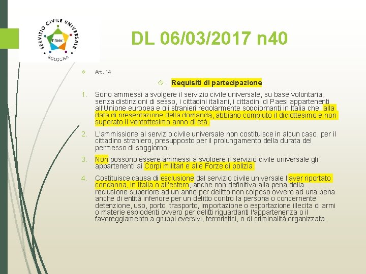 DL 06/03/2017 n 40 Art. 14 Requisiti di partecipazione 1. Sono ammessi a svolgere