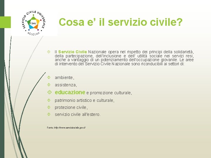 Cosa e’ il servizio civile? Il Servizio Civile Nazionale opera nel rispetto dei principi