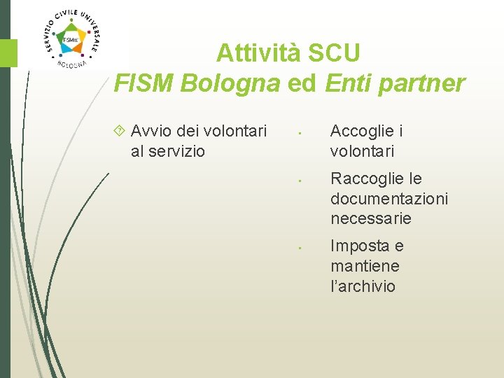 Attività SCU FISM Bologna ed Enti partner Avvio dei volontari al servizio • •