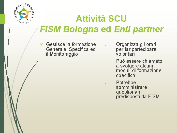 Attività SCU FISM Bologna ed Enti partner Gestisce la formazione Generale, Specifica ed il