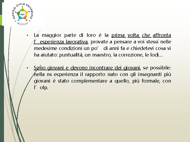  • La maggior parte di loro è la prima volta che affronta l’esperienza
