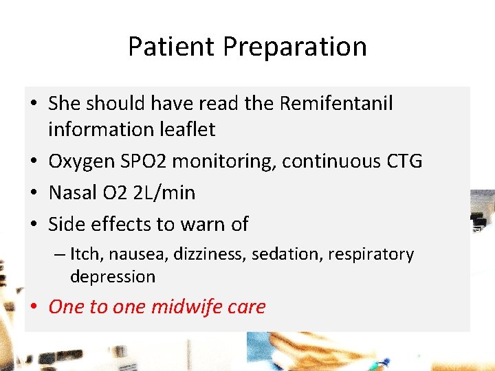 Patient Preparation • She should have read the Remifentanil information leaflet • Oxygen SPO